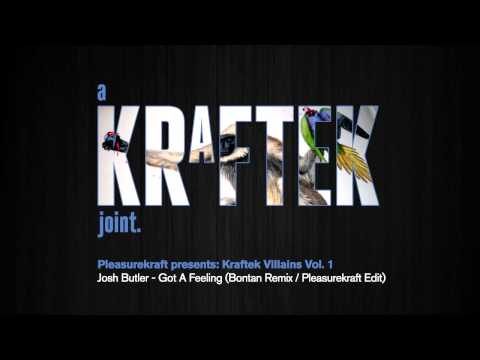 Josh Butler - Got A Feeling (Bontan Remix, Pleasurekraft Edit)[Kraftek]