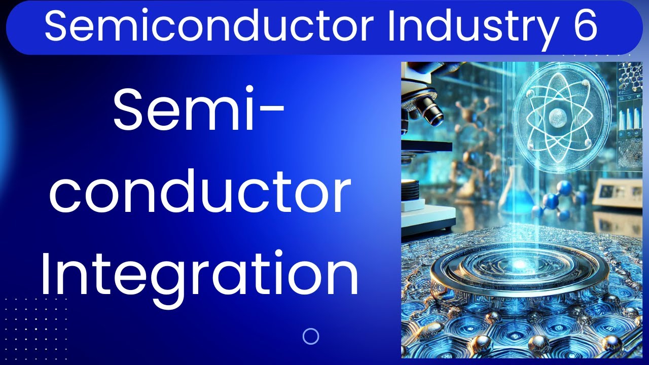 S6. Semiconductor Process Integration: From Fundamentals to Future Technologies