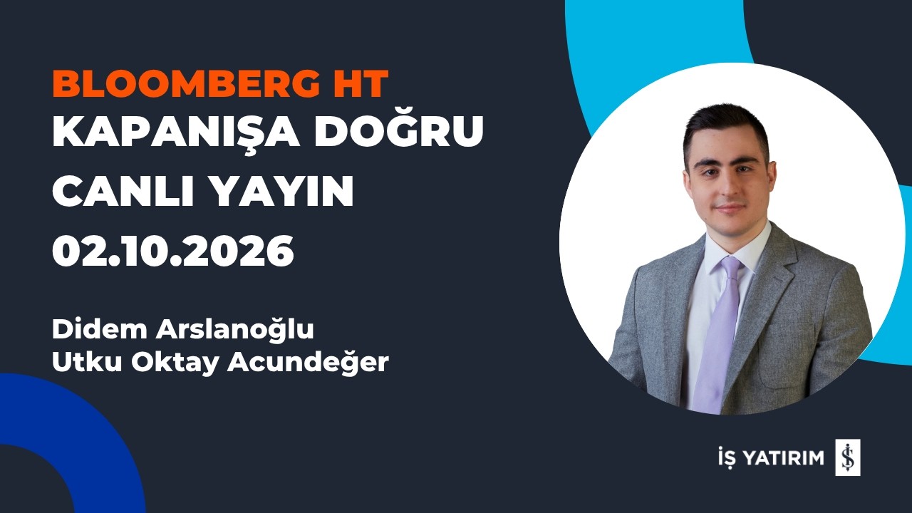 BLOOMBERG HT: KAPANIŞA DOĞRU - 02.10.2026 - UTKU OKTAY ACUNDEĞER - CANLI BAĞLANTI