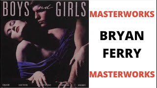 BRYAN FERRY - BOYS AND GIRLS IN MASTERWORKS
