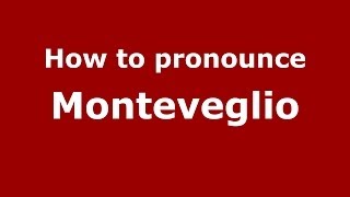 How to pronounce Monteveglio
