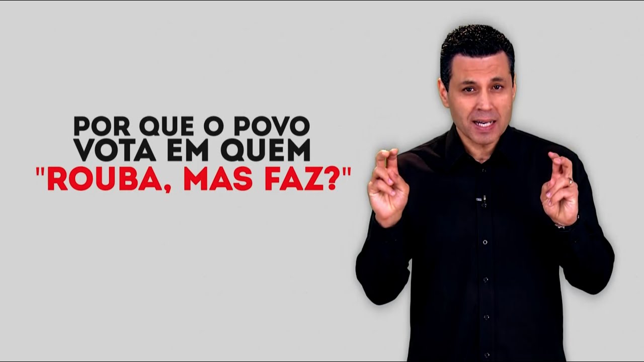 ENTENDA O &#8220;ROUBA, MAS FAZ&#8221;: POR QUE O POVO VOTA NELES