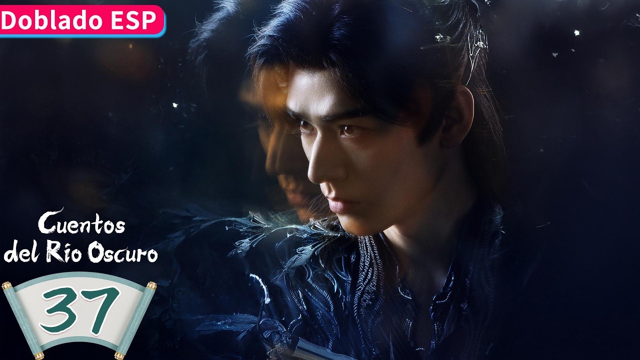 【Doblado ESP】Cuentos del Río Oscuro EP37 | Gong Jun / Peng Xiaoran / Qiao Zhenyu | YOUKU