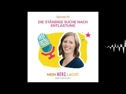 Die ständige Suche nach Entlastung - Mein Herz lacht