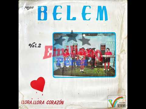 Grupo Belem de Matamoros - Llora Llora Corazón (DISCO COMPLETO)