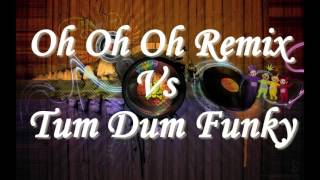 Oh Oh Oh remix Vs Tum Dum Funky Dj KIMLY Remix | Khmer Remix FUnky | Tum Dum Tum Dum Remix