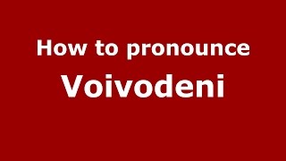 How to pronounce Voivodeni