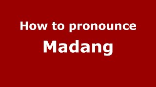How to pronounce Madang