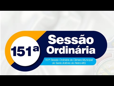 151 REUNIÃO ORDINÁRIA DA CÂMARA MUNICIPAL DE SANTO ANTÔNIO DO RETIRO