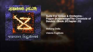 Suite For Group & Orchestra - Fugue (Knowledge/The Chronicle of Doubts - Book 2/Chapter 23)