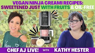 Vegan Ninja Creami Recipes: Sweetened Just with Fruits & Oil-Free | Chef AJ LIVE! with Kathy Hester