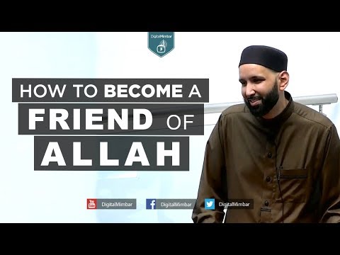 How to Become a Friend of Allah - Omar Suleiman