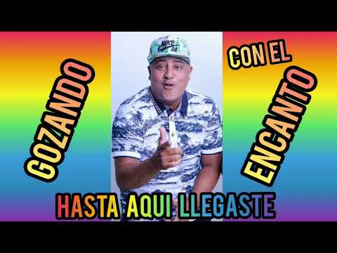 Hasta aqui  llegastes ( El encanto )