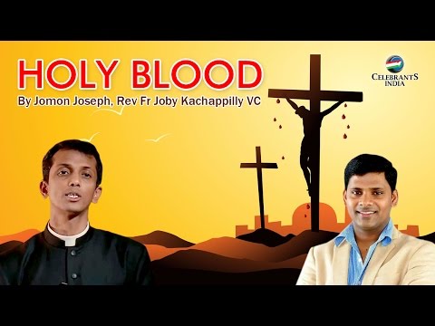 HOLY BLOOD By Jomon Joseph | Sehion Ministry | Rev Fr Joby Kachappilly VC