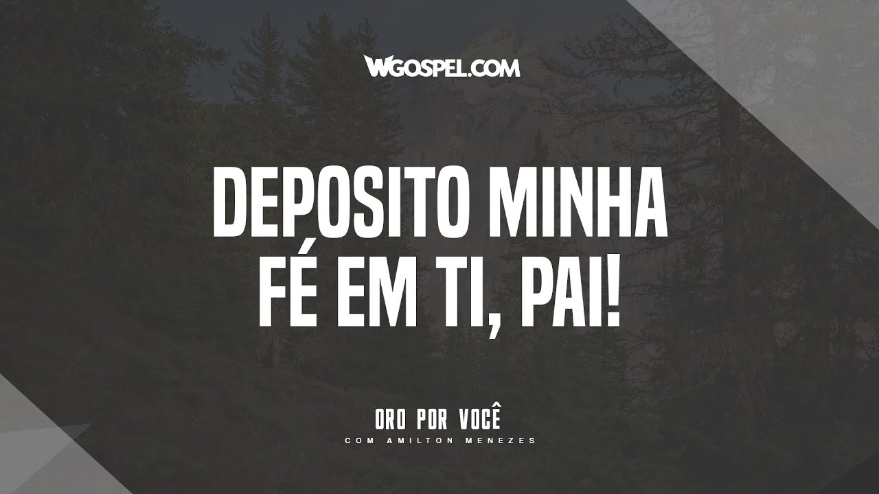 [Oração do Dia] Deposito minha fé em Ti, Pai!