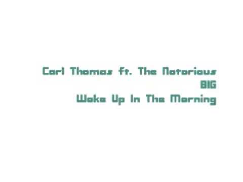 Carl Thomas ft. The Notorious BIG - Woke Up In The Morning