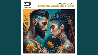 No One Else But You