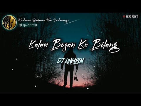 Kalau Bosan Ko Bilang - DJ QHELFIN - Lagu Timur Terbaik - Lirik (Official video lirik)
