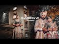 Ranjheya Ve || Wedding Film 2023 || Lakshey & Kakshma || Studio Matrix Films