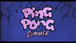 #674- PING PONG SUMMER opening titles