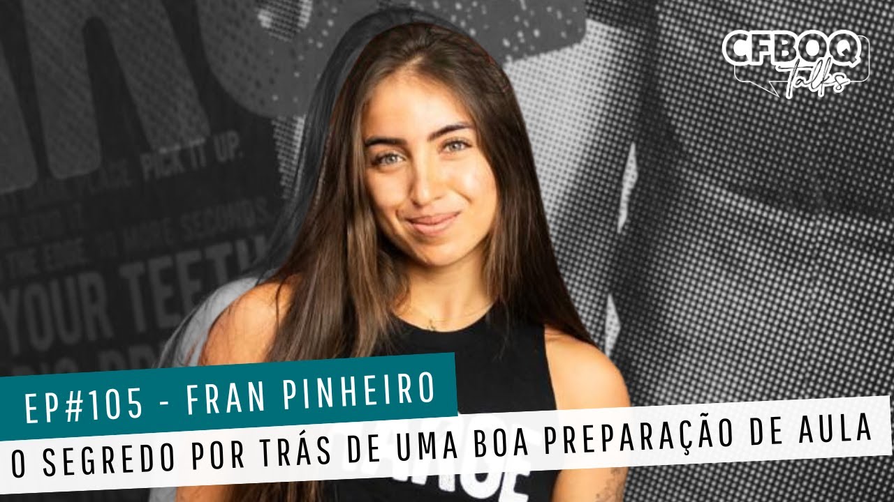 CFBOQ TALKS - FRAN PINHEIRO | O SEGREDO POR TRÁS DE UMA BOA PREPARAÇÃO DE AULA #105