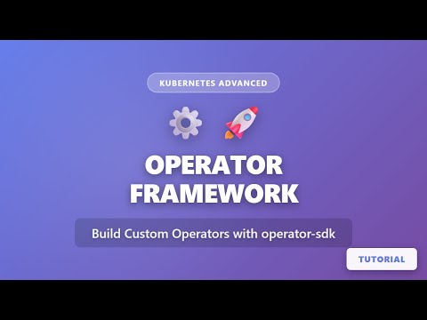 Kubernetes Operator Framework Tutorial: Build Custom Operators with operator-sdk
