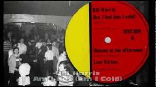 Bill Harris - Am I Hot (Am I Cold)