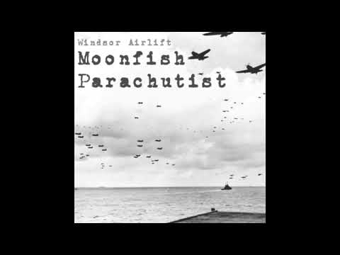 Windsor Airlift – Moonfish Parachutist [Full Album]