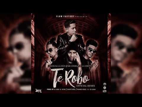 Arcangel y De La Ghetto Ft Gigolo y La Exce - TE ROBO (Official Remix) (2017)