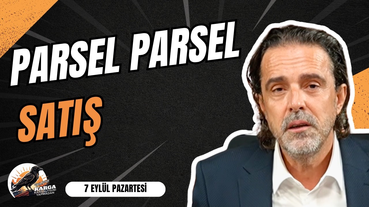 PARSEL PARSEL SATIŞ | KARGA KAHVALTISINI YAPMADAN | 7 EYLÜL PAZARTESİ | TİMUR SOYKAN