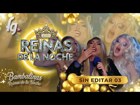 BAMBALINAS "SIN EDITAR" DE REINAS DE LA NOCHE 09 - DIVAS POP ANGLO - CANAL FARANDULA GAY