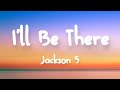 Jackson 5 I Ll Be There Lyrics