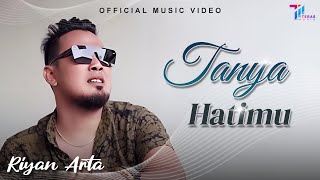Download lagu Riyan Arta - Tanya Hatimu mp3