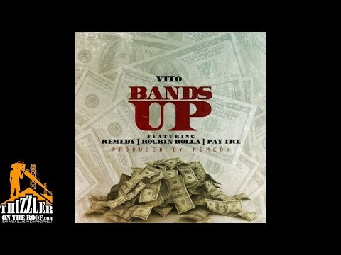 Vito ft. Remedy, Rockin Rolla, Pay Tre - Bands Up [Prod. Remedy] [Thizzler.com]