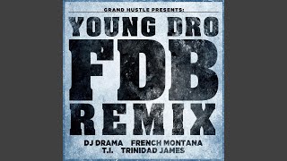 FDB (Remix) (feat. DJ Drama, French Montana, T.I. and Trinidad James)