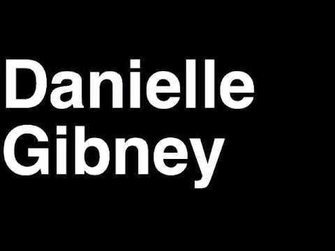 How to Pronounce Danielle Gibney