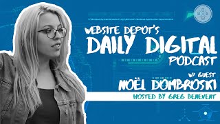 Website Depot's Daily Digital Podcast w/ Guest Noël Dombroski