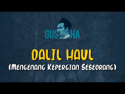 Gus Baha: Dalil Haul (Mengenang Kepergian Seseorang)