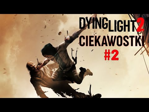 Dying Light 2 - Ciekawostki #2 - Kyle Crane, Cyberpunk 2077 i tańczący zombie
