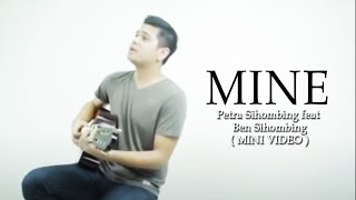 Petra Sihombing feat Ben Sihombing - Mine [Mini Video]