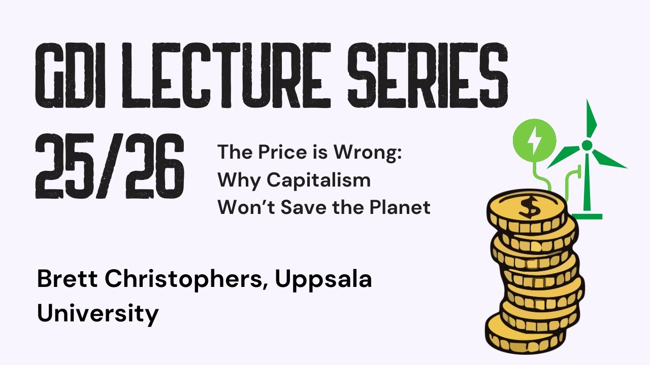 GDI Lecture: The Price Is Wrong: Why Capitalism Won't Save the Planet