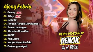Download lagu Ajeng Febria - DENOK - SIKEP - ROPANG - JANGAN TUNGGU LAMA LAMA || FULL ALBUM DANGDUT KOPLO mp3