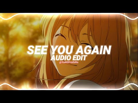 see you again - charlie puth ft. wiz khalifa [edit audio]