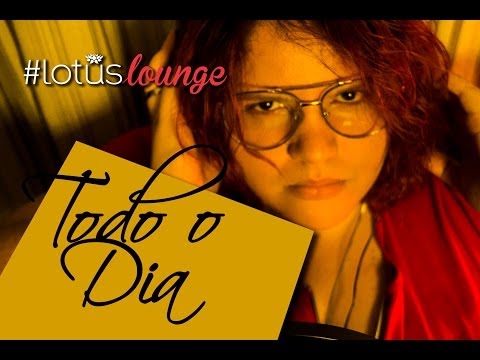 #lotuslounge - TODO O DIA