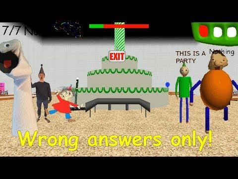 Wrong answers only! - Baldi's Basics Birthday Bash