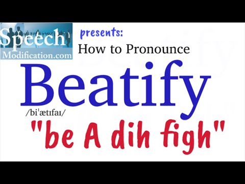 How to Pronounce Beatify
