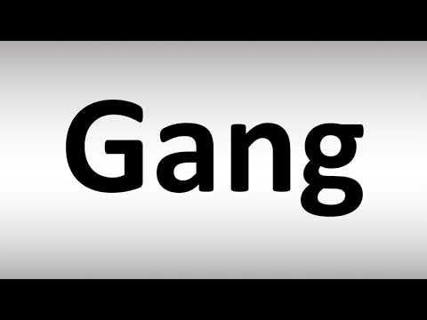 How to Pronounce Gang