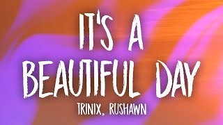 Download lagu TRINIX x Rushawn It s A Beautiful Day lord i thank... mp3