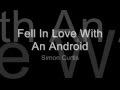 Fell In Love With An Android - Simon Curtis [Lyrics ...