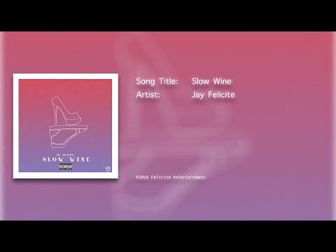Slow Wine - Jay Felicite